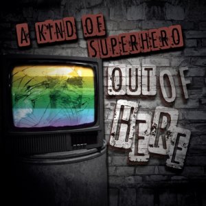 album Out Of Here // EP - A Kind Of Superhero